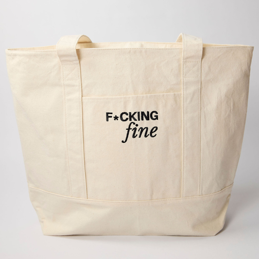 "F*ing Fine" Infusion Tote