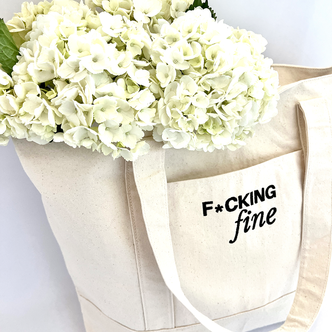 "F*ing Fine" Infusion Tote